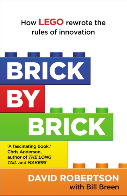 Brick by Brick : How LEGO Rewrote the Rules of Innovation and Conquered the Global Toy Industry, EPUB eBook