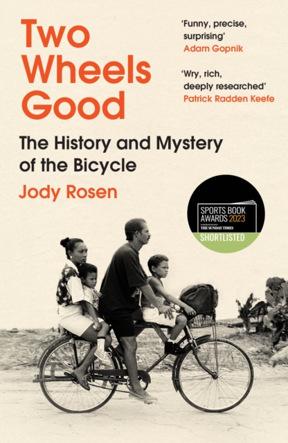 Two Wheels Good : The History and Mystery of the Bicycle (Shortlisted for the Sunday Times Sports Book Awards 2023), EPUB eBook
