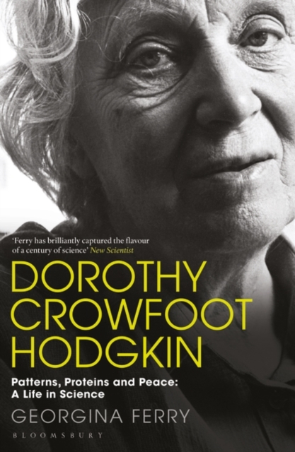 Dorothy Crowfoot Hodgkin : Patterns, Proteins and Peace: A Life in Science, Paperback / softback Book