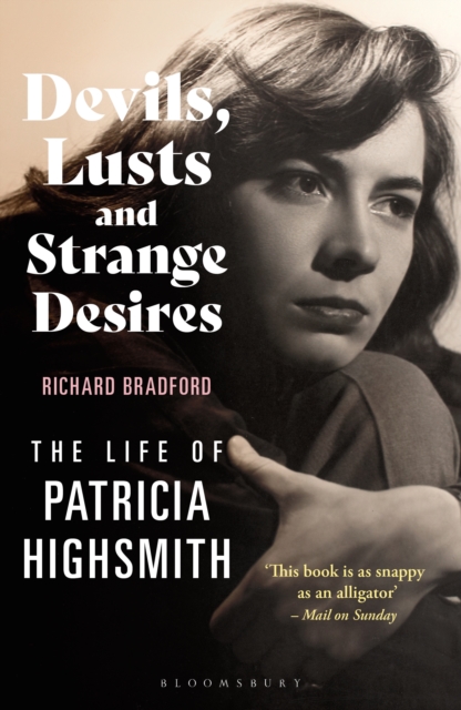 Devils, Lusts and Strange Desires : The Life of Patricia Highsmith, PDF eBook