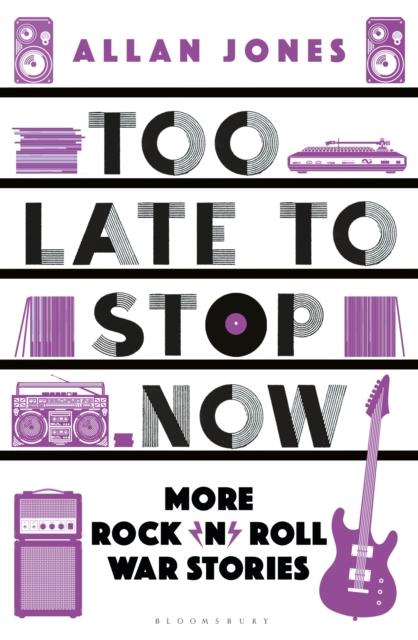 Too Late To Stop Now : More Rock’n’Roll War Stories, EPUB eBook
