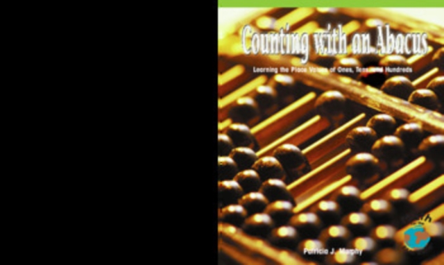 Counting with an Abacus : Learning the Place Values of Ones, Tens, and Hundreds, PDF eBook