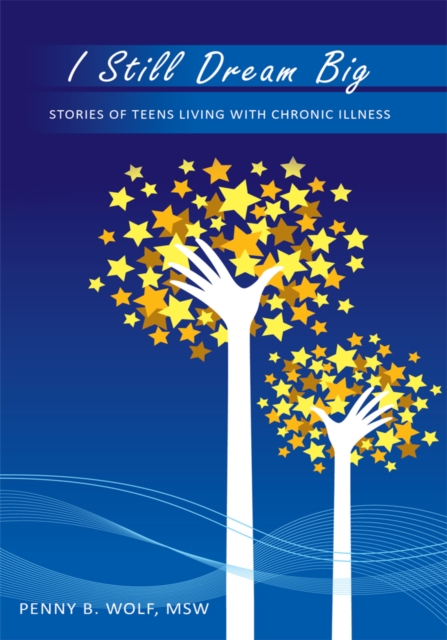 I Still Dream Big : Stories of Teens Living with Chronic Illness, EPUB eBook