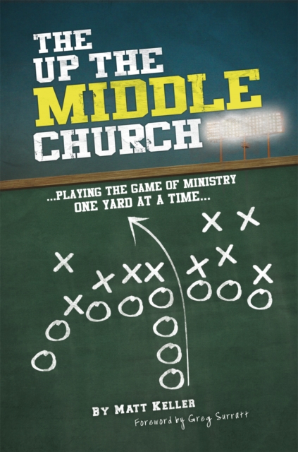 The up the Middle Church : ...Playing the Game of Ministry One Yard at a Time..., EPUB eBook