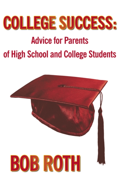 College Success : Advice for Parents of High School and College Students, EPUB eBook
