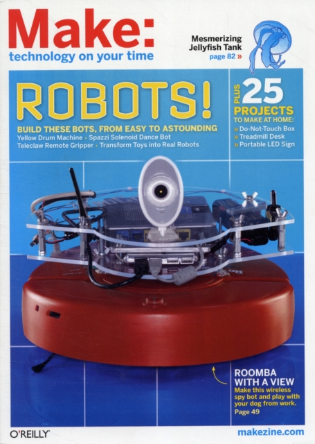 Make:Vol 27 Technology on Your Time : Robots! Build These Bots from Easy to Astounding, Paperback / softback Book