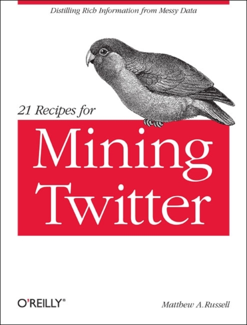 21 Recipes for Mining Twitter, Paperback / softback Book