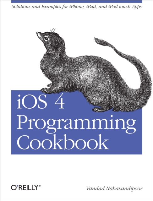iOS 4 Programming Cookbook : Solutions & Examples for iPhone, iPad, and iPod touch Apps, EPUB eBook