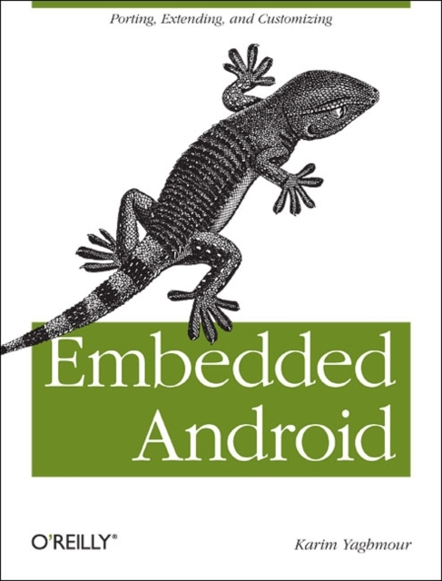 Embedded Android : Porting, Extending, and Customizing, Paperback Book