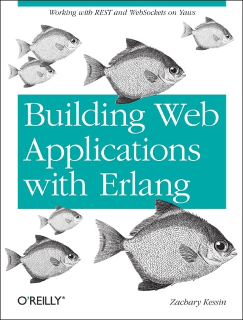 Programming Web Services with Erlang : Working with Yaws, Paperback / softback Book