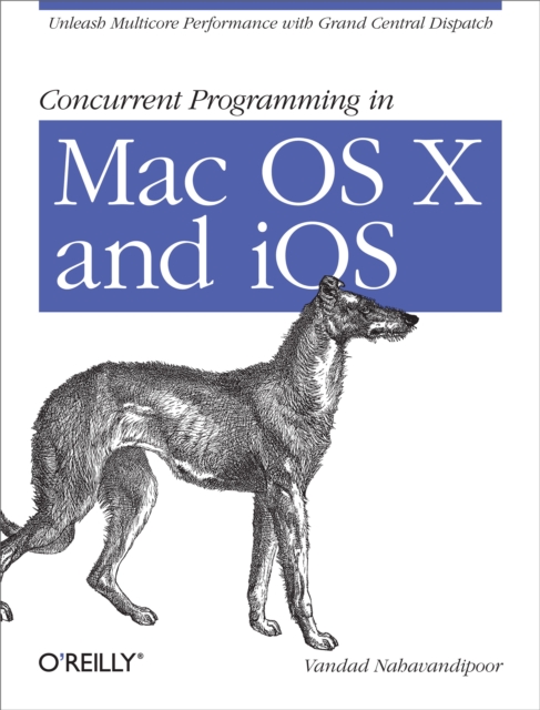 Concurrent Programming in Mac OS X and iOS : Unleash Multicore Performance with Grand Central Dispatch, PDF eBook