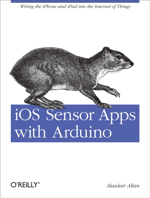 iOS Sensor Apps with Arduino : Wiring the iPhone and iPad into the Internet of Things, PDF eBook