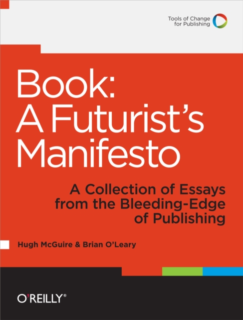 Book: A Futurist's Manifesto : A Collection of Essays from the Bleeding Edge of Publishing, PDF eBook