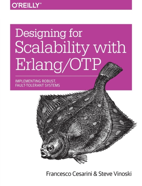 Designing for Scalability with Erlang/OTP : Implementing Robust, Fault-Tolerant Systems, Paperback / softback Book