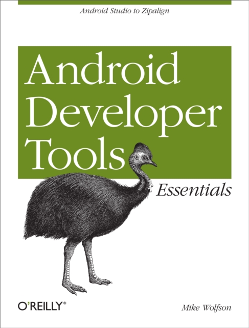 Android Developer Tools Essentials : Android Studio to Zipalign, EPUB eBook