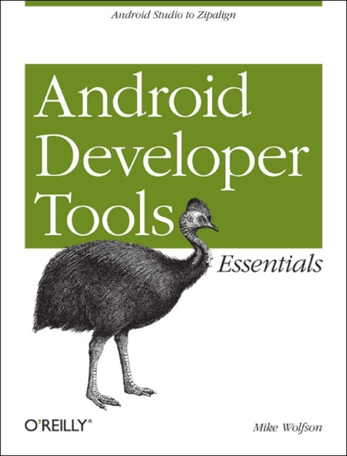 Mastering the Android Developer Tools : Working with Layout Tools, Ddms, Avd, and Adt, Paperback / softback Book