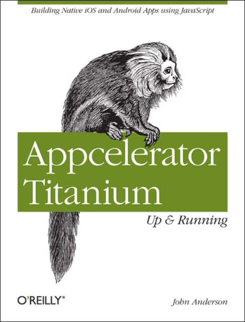 Appcelerator Titanium: Up and Running, Paperback / softback Book
