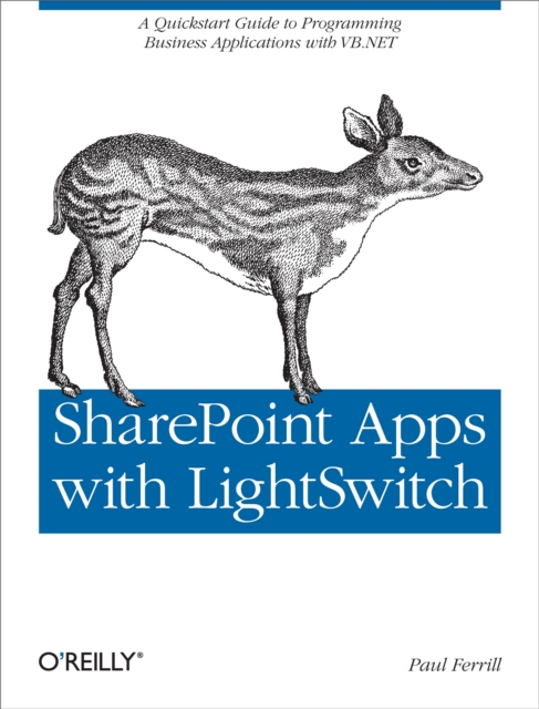 SharePoint Apps with LightSwitch : A Quickstart Guide to Programming Business Applications in VB.NET, EPUB eBook