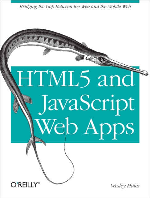 HTML5 and JavaScript Web Apps : Bridging the Gap Between the Web and the Mobile Web, EPUB eBook