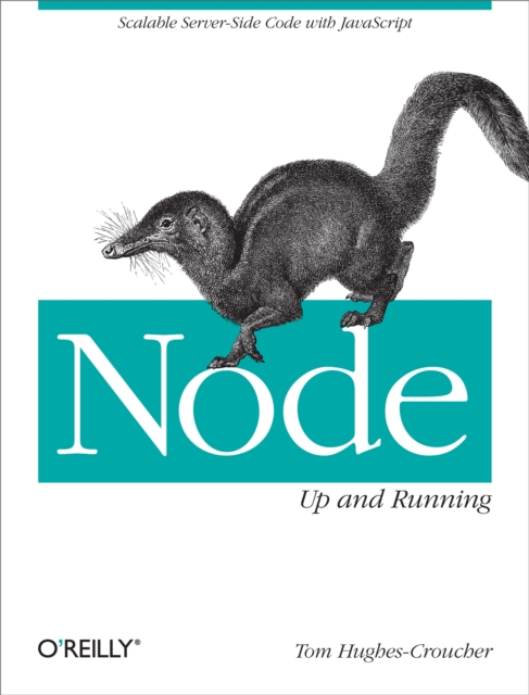 Node: Up and Running : Scalable Server-Side Code with JavaScript, EPUB eBook