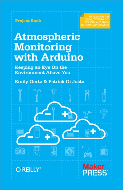 Atmospheric Monitoring with Arduino : Building Simple Devices to Collect Data About the Environment, EPUB eBook