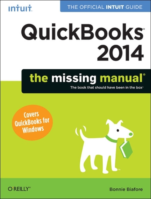 QuickBooks 2014: The Missing Manual : The Official Intuit Guide to Quickbooks 2014, Paperback / softback Book