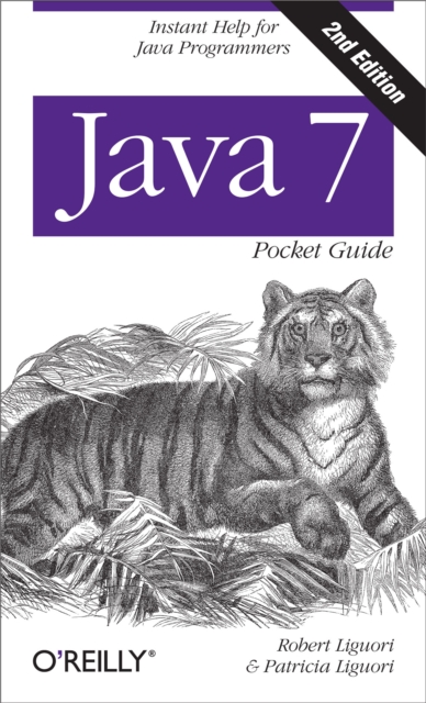 Java 7 Pocket Guide : Instant Help for Java Programmers, EPUB eBook