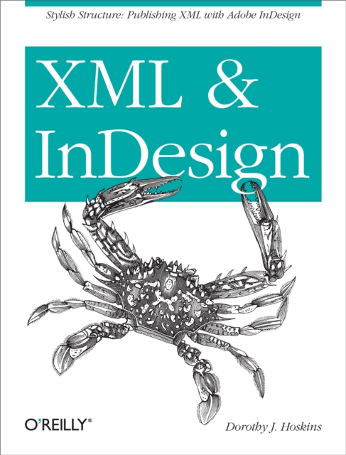 XML and InDesign : Stylish Structure: Publishing XML with Adobe InDesign, EPUB eBook