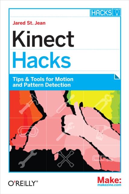 Kinect Hacks : Tips & Tools for Motion and Pattern Detection, EPUB eBook