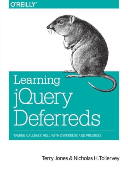 Learning jQuery Deferreds : Taming Callback Hell with Deferreds and Promises, Paperback / softback Book