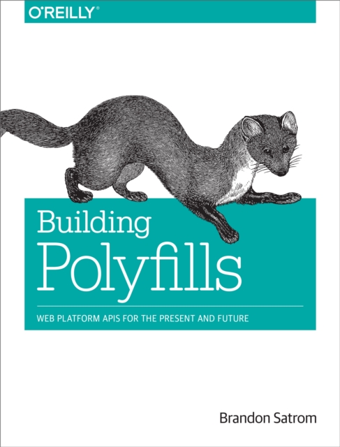 Building Polyfills : Web Platform APIs for the Present and Future, PDF eBook