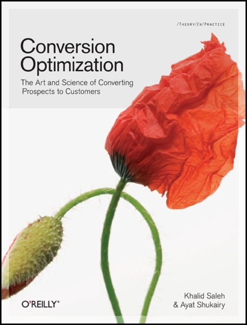 Conversion Optimization : Converting Your Website Visitors into Customers, Paperback / softback Book