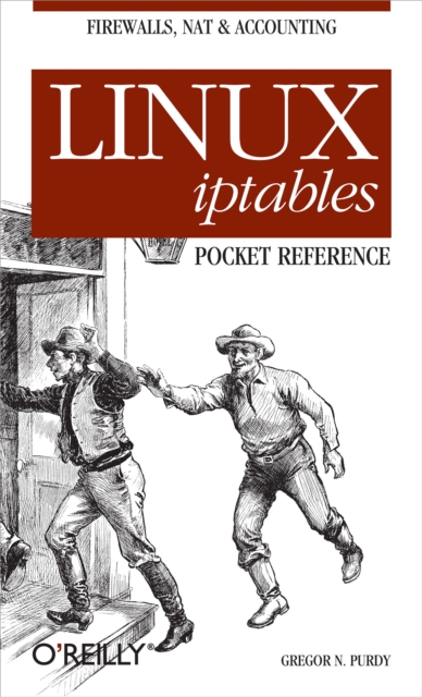 Linux iptables Pocket Reference : Firewalls, NAT & Accounting, EPUB eBook