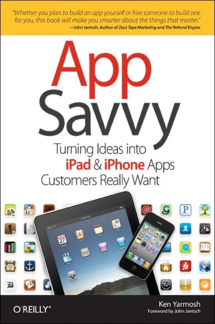 App Savvy : Turning Ideas into iPhone and iPad Apps Customers Really Want, Paperback / softback Book