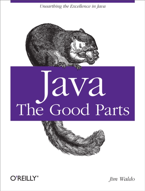 Java: The Good Parts : Unearthing the Excellence in Java, PDF eBook