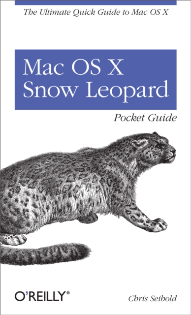 Mac OS X Snow Leopard Pocket Guide : The Ultimate Quick Guide to Mac OS X, PDF eBook