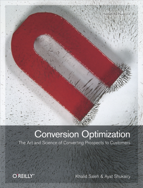 Conversion Optimization : The Art and Science of Converting Prospects to Customers, EPUB eBook