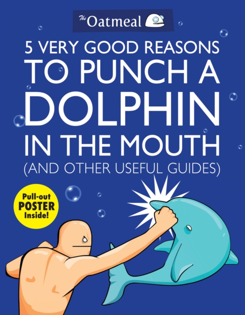 5 Very Good Reasons to Punch a Dolphin in the Mouth (And Other Useful Guides), Paperback / softback Book