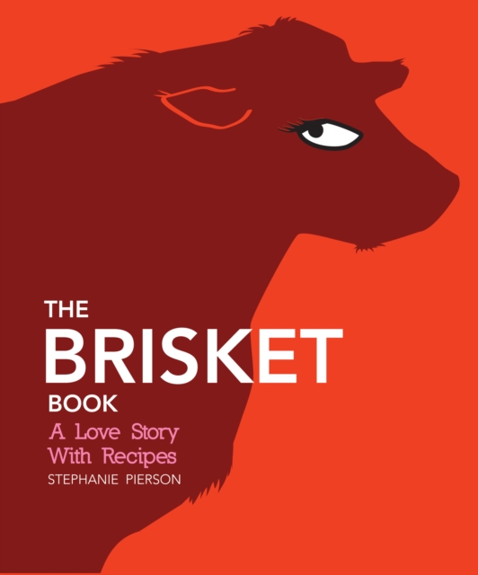 The Brisket Book : A Love Story with Recipes, EPUB eBook