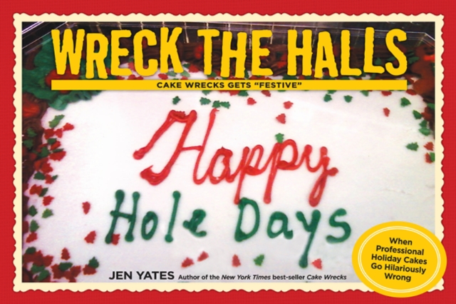 Wreck the Halls : Cake Wrecks Gets "Festive", EPUB eBook