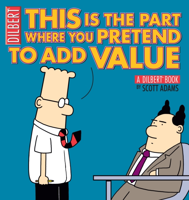 This Is the Part Where You Pretend to Add Value : A Dilbert Book, EPUB eBook
