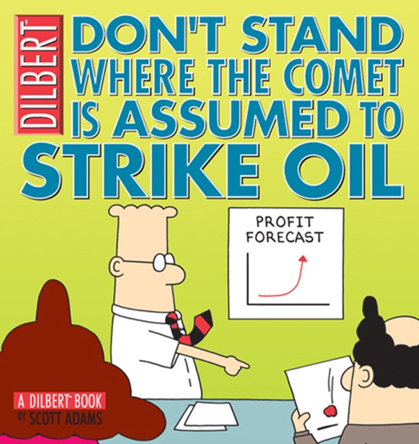 Don't Stand Where the Comet Is Assumed to Strike Oil : A Dilbert Book, EPUB eBook