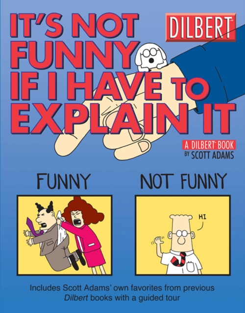 It's Not Funny If I Have to Explain It : A Dilbert Treasury, EPUB eBook