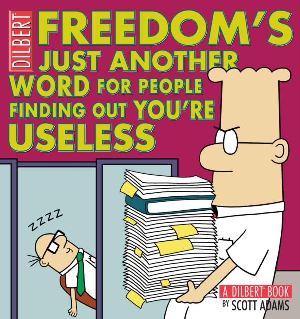 Freedom's Just Another Word for People Finding Out You're Useless : A Dilbert Book, EPUB eBook