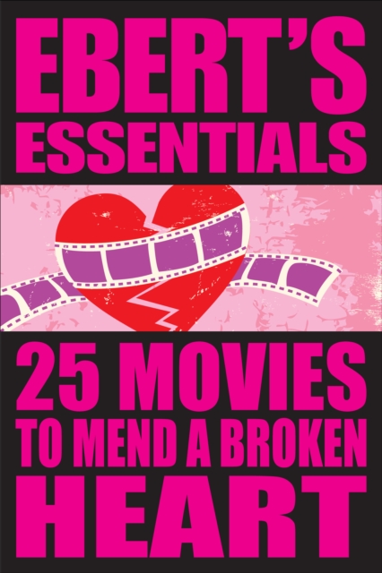 25 Movies to Mend a Broken Heart : Ebert's Essentials, EPUB eBook
