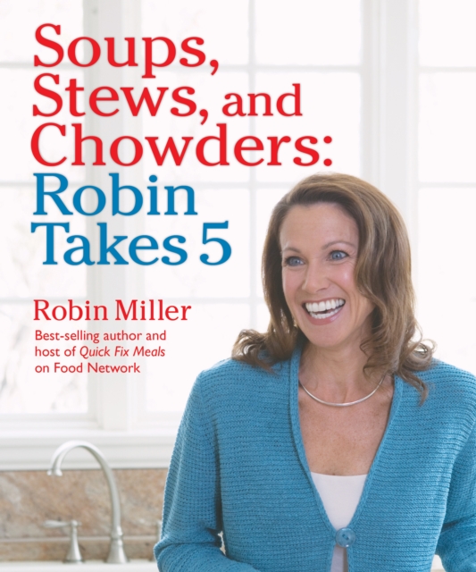 Robin Takes 5 : 500 Recipes, 5 Ingredients or Less, 500 Calories or Less, for 5 Nights/Week at 5:00 PM, EPUB eBook