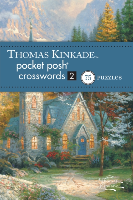 Thomas Kinkade Pocket Posh Crosswords 2 : 75 Puzzles, Paperback Book