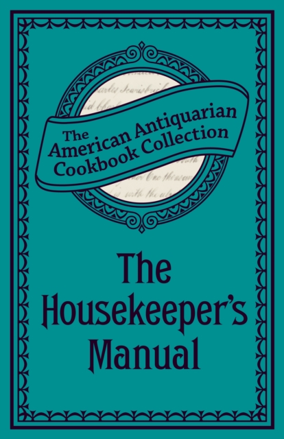 The Housekeeper's Manual : Or, Complete Housewife, EPUB eBook