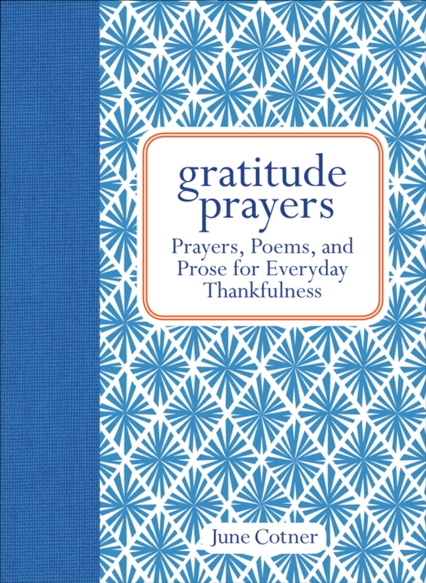 Gratitude Prayers : Prayers, Poems, and Prose for Everyday Thankfulness, EPUB eBook