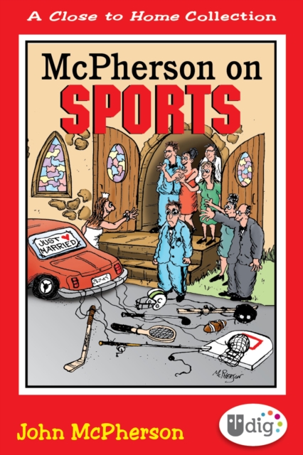 Close to Home: McPherson on Sports : A Medley of Outrageous Sports Cartoons, EPUB eBook